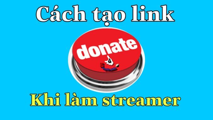 cách tạo link donate khi làm streamer