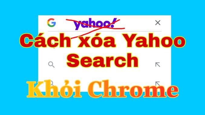 cách xóa yahoo search khỏi chrome