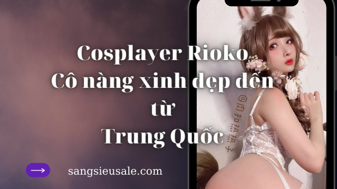 Cosplayer Rioko - hot girl chuyên "quay lưng" về phía ống kính