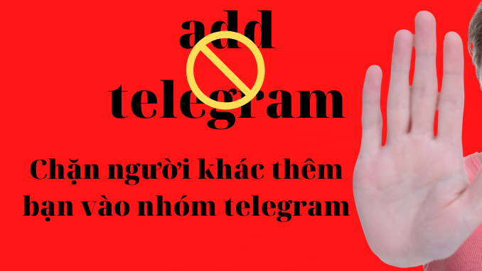 chặn người khác thêm vào nhóm telegram