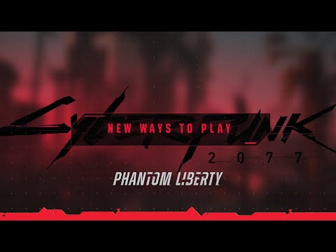 Cyberpunk 2077: Phantom Liberty — New Ways to Play