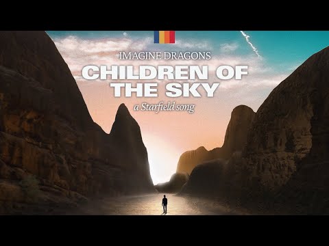 Imagine Dragons – Children of the Sky (a Starfield song): World Fly Through