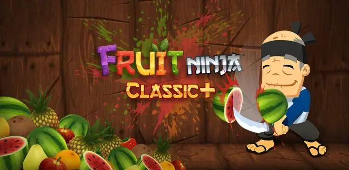 fruit ninja classic+